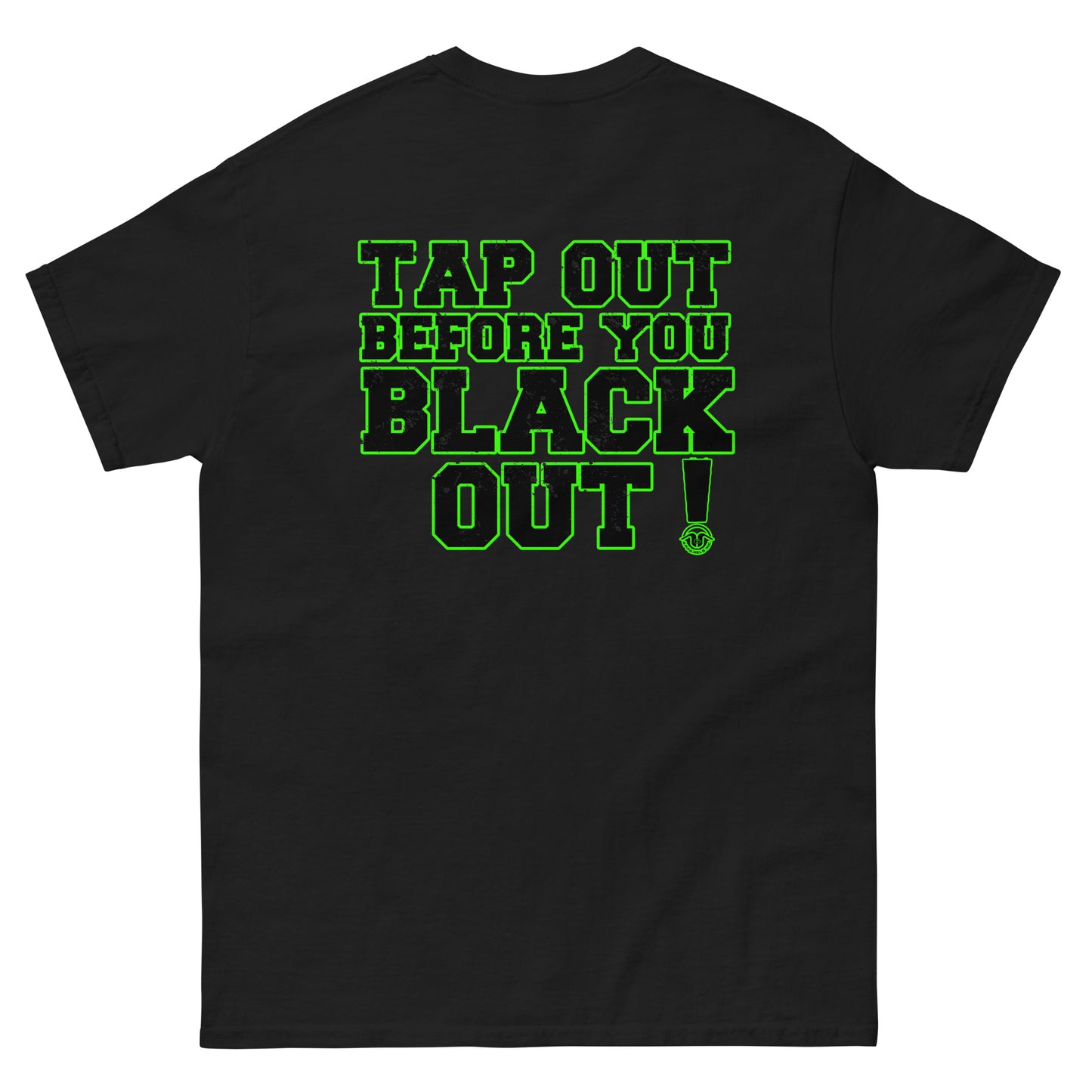 Tap Out Before You Black Out T Shirt