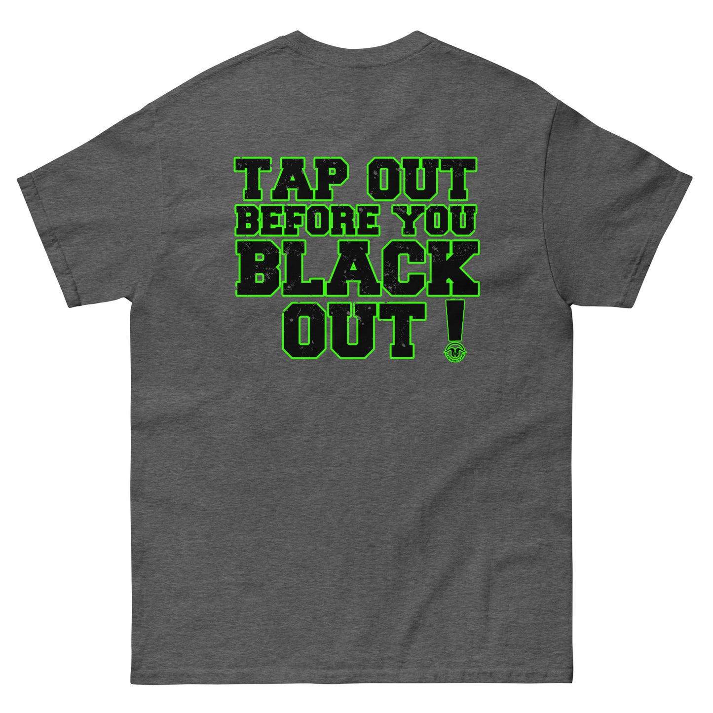 Tap Out Before You Black Out T Shirt